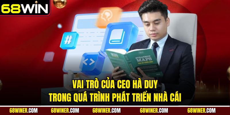 Vai trò của CEO Hà Duy trong quá trình phát triển nhà cái